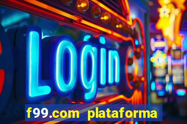 f99.com plataforma de jogos